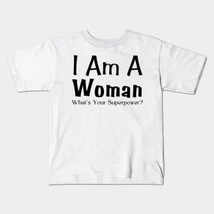 I Am A Woman What's Your Superpower Kids T-Shirt